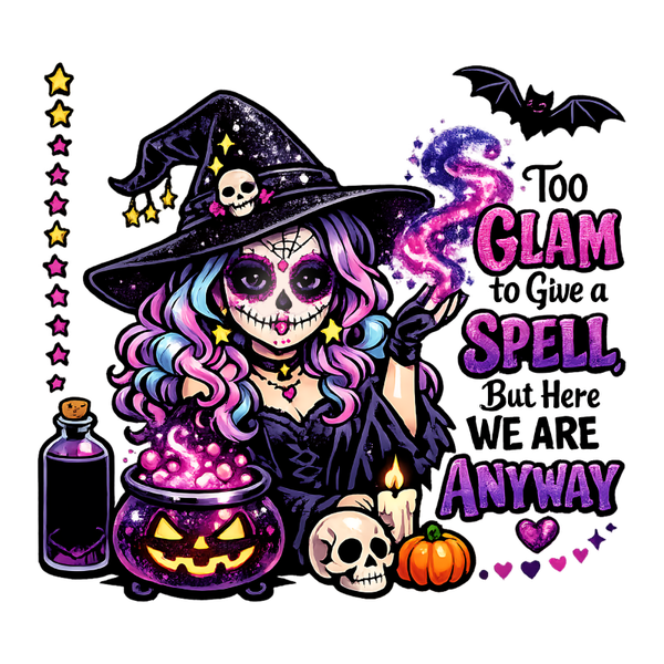 Too Glam to Give a Spell, But here we are Anyway - Witch Sprüche