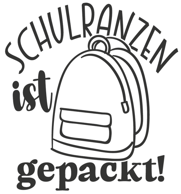 Schulranzen ist gepackt - Einschulung Sprüche