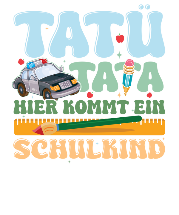 Tatü Tata hier kommt ein Schulkind - Einschulung Sprüche