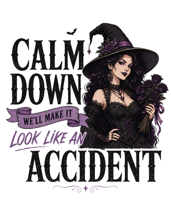 Calm down we‘lll make it look like an accident - Witch Sprüche