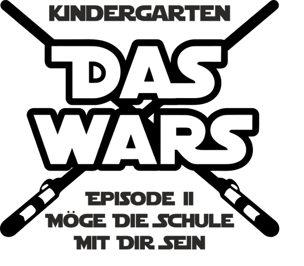Kindergarten Das Wars Eopisode II möge die Schule mit dir sein - Einschulung Sprüche