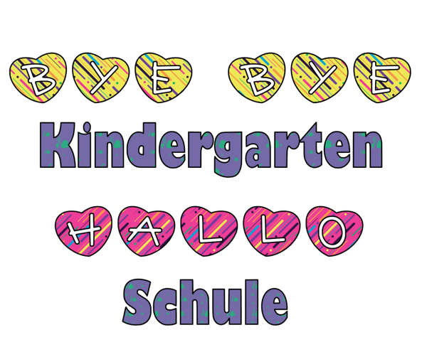 Bye Bey Kindergarten Hallo Schule - Einschulung Sprüche