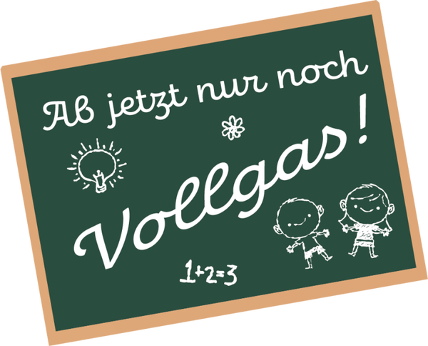 Ab jeztz nur noch Vollgas - Einschulung Sprüche