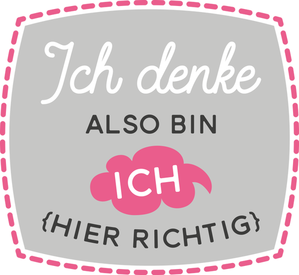 Ich denke also bin ich (hier richtig) - Einschulung Sprüche