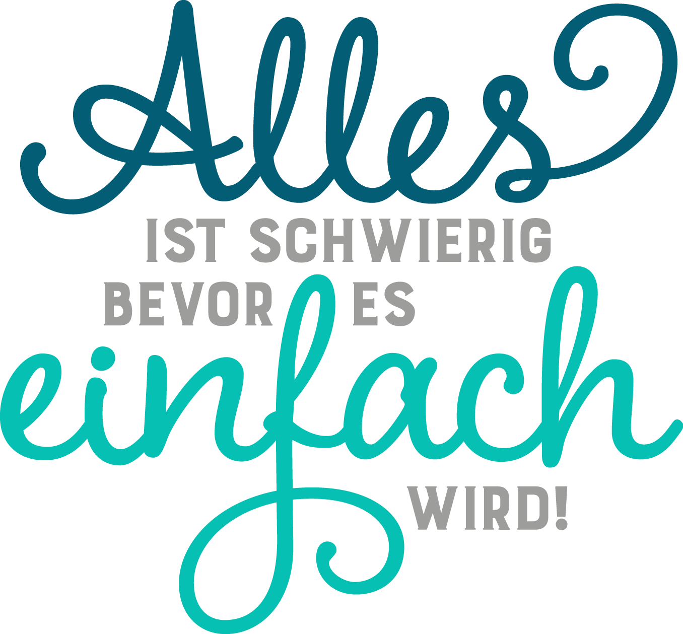 Alles ist schwierig bevor es einfach wird! - Einschulung Sprüche