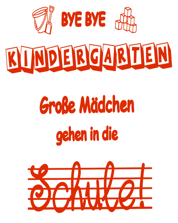 Bye Bye Kindergarten Große Mädchen gehen in die Schule! - Einschulung Sprüche