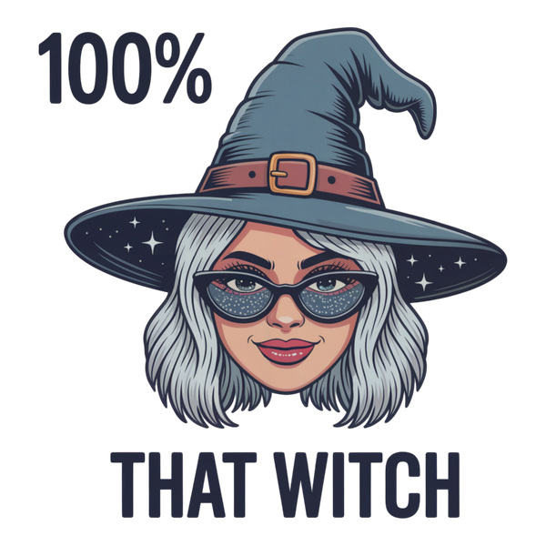 100 % That Witch - Witch Sprüche
