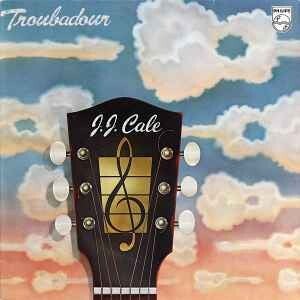 J.J. Cale ‎– Troubadour