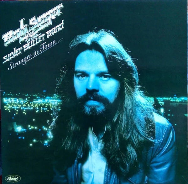 Bob Seger And The Silver Bullet Band ‎– Stranger In Town