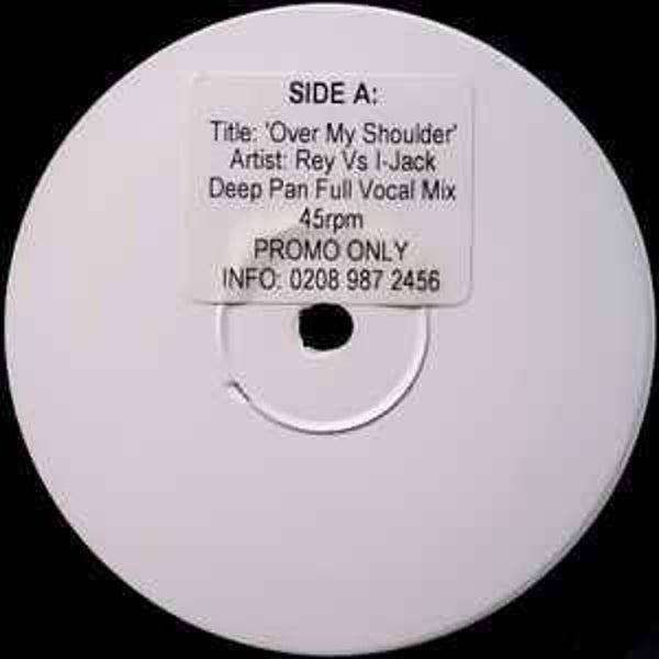 Rey vs. I-Jack ‎– Over My Shoulder