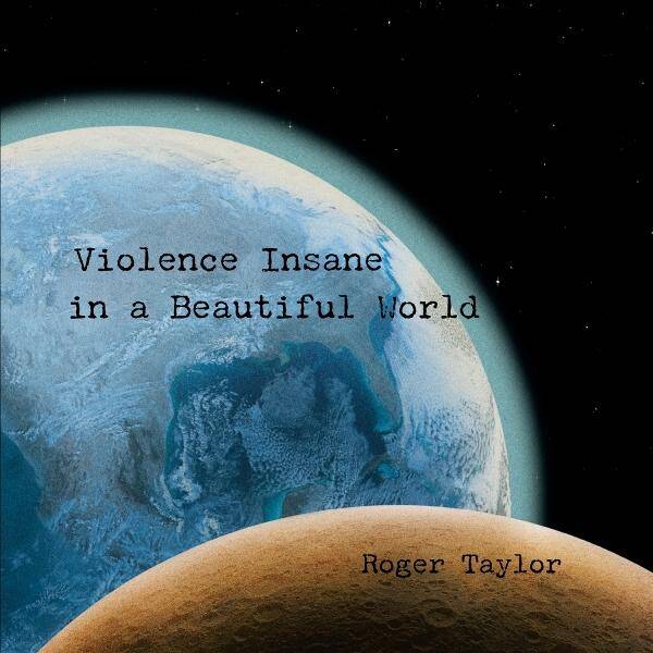 Roger Taylor - Violence Insane In A Beautiful World