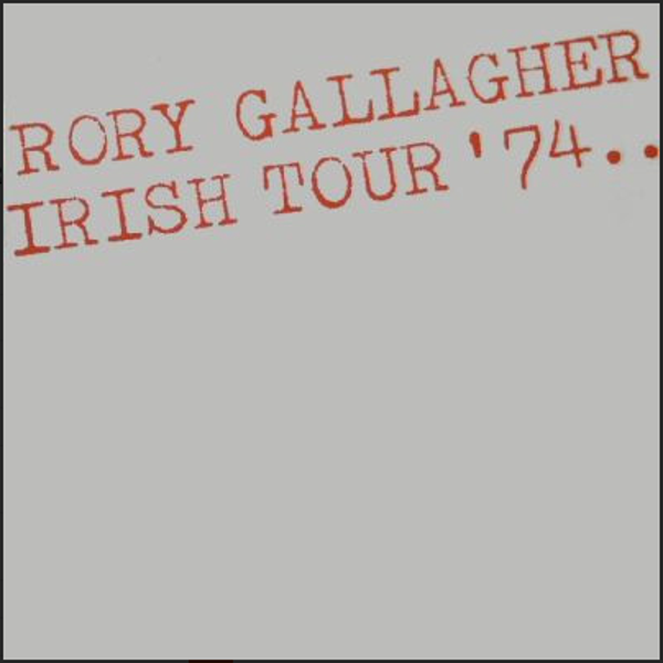 Rory Gallagher ‎– Irish Tour '74