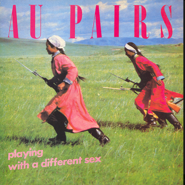 Au Pairs – Playing With A Different Sex