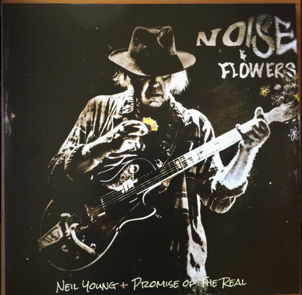 Neil Young + Promise Of The Real – Noise & Flowers