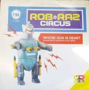 Rob 'N' Raz Circus ‎– Whose Dog Is Dead