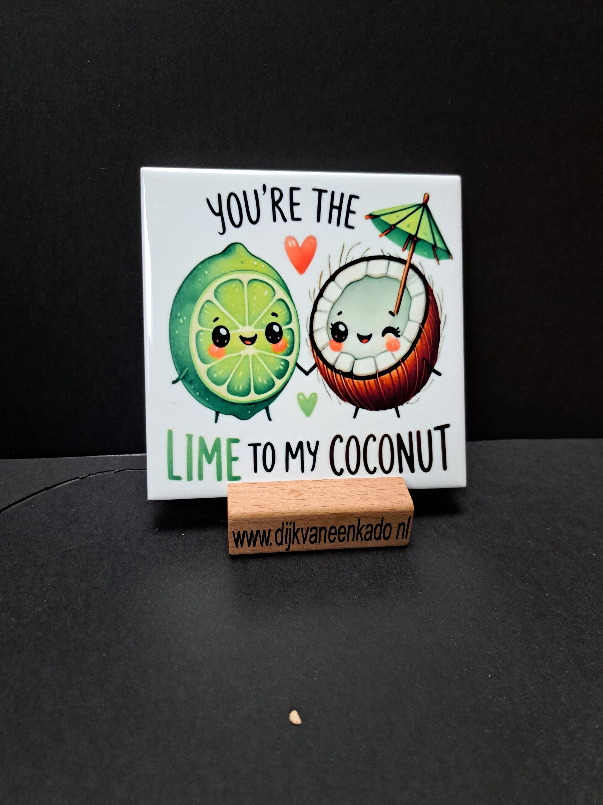 Tegel You´re the lime to my coconut