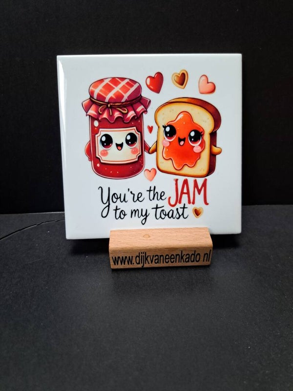 Tegel You´re the jam to my toast