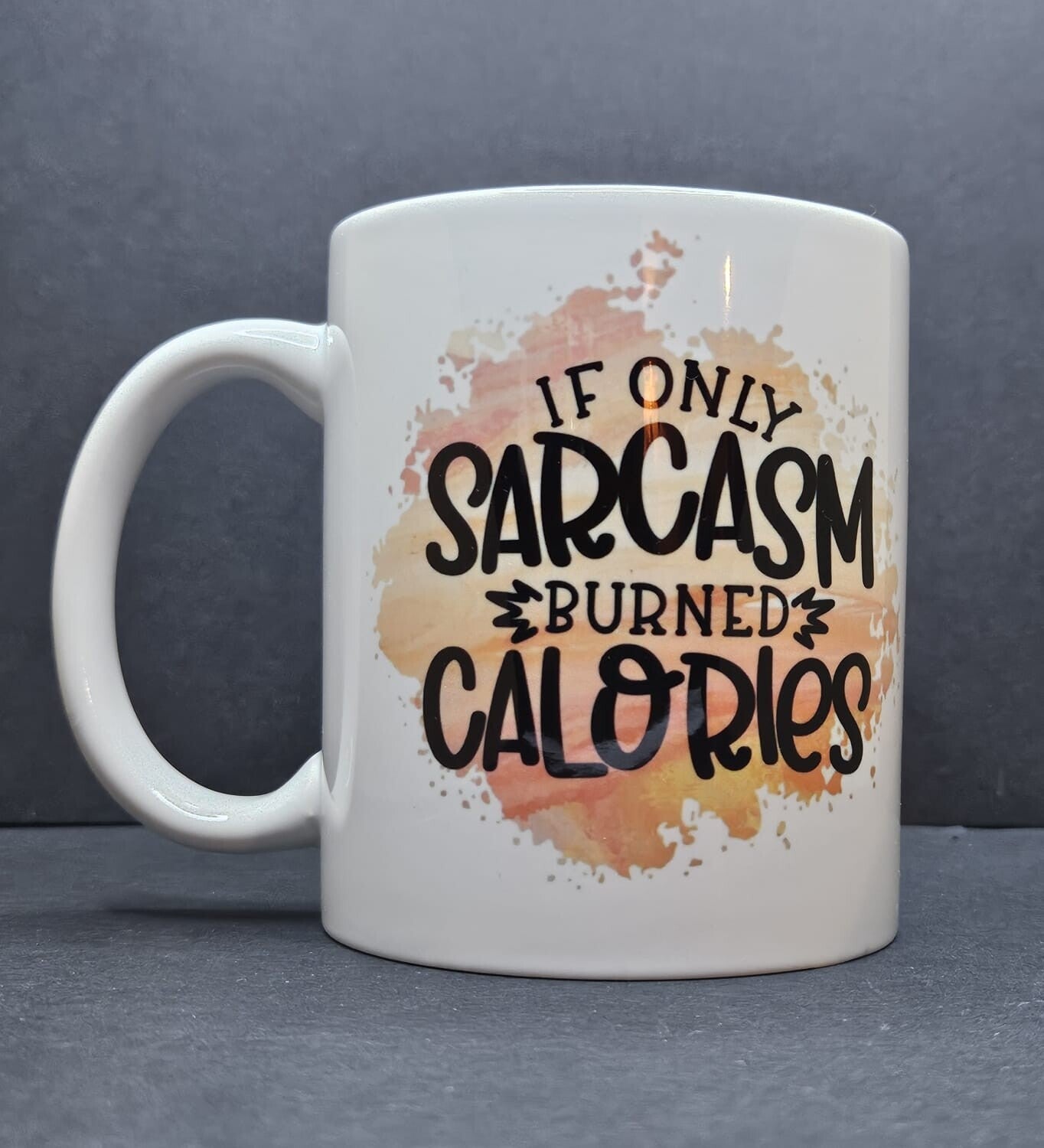 Beker If only sarcams burns calories