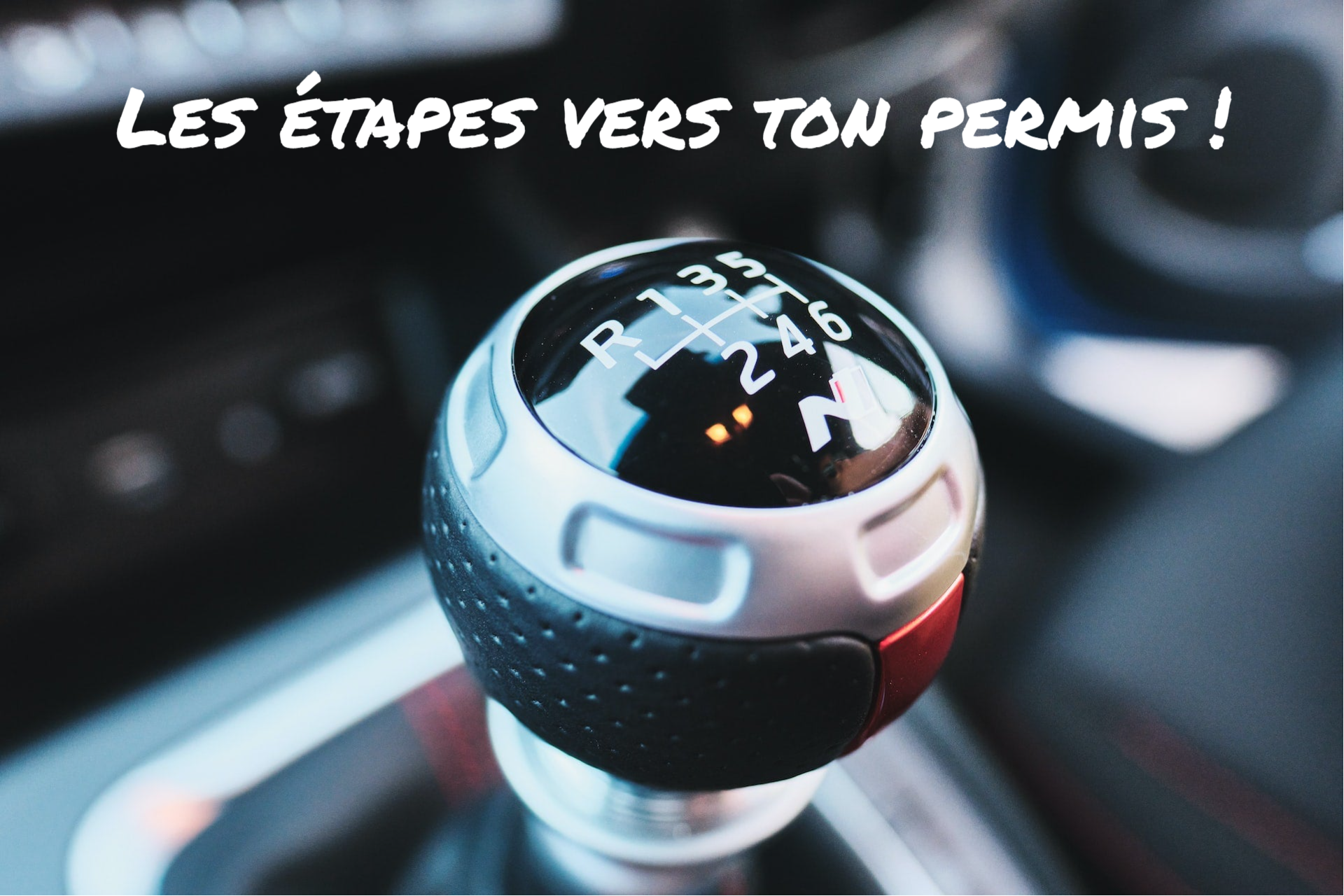 Les étapes vers ton permis