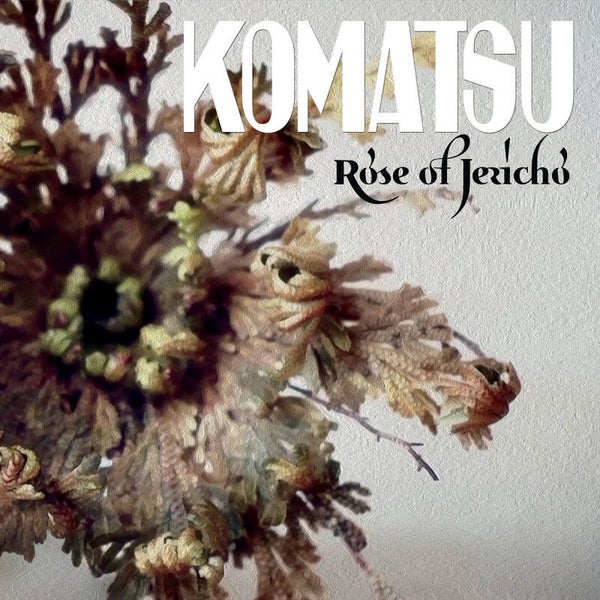 Komatsu | Rose Of Jericho LP