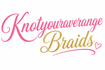 Knotyouraverage Braids