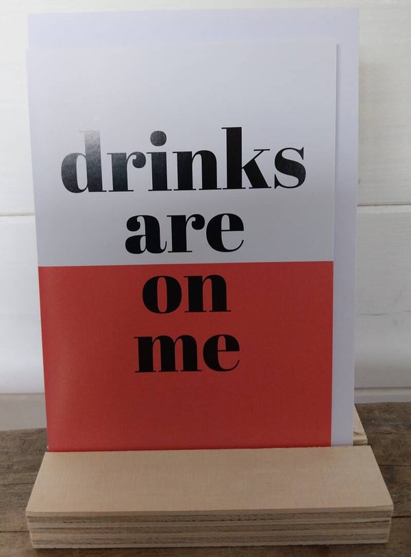 Drinks are on me