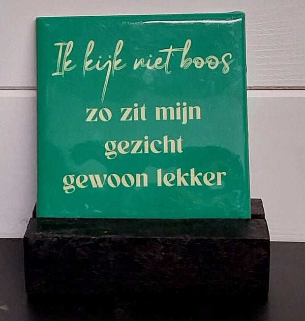 Tegeltje ik kijk niet boos