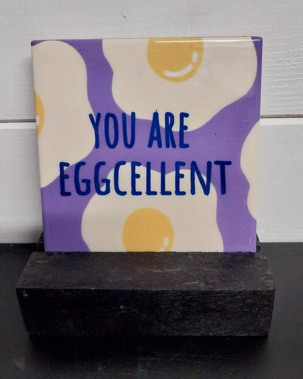 Tegeltje you are eggcellent