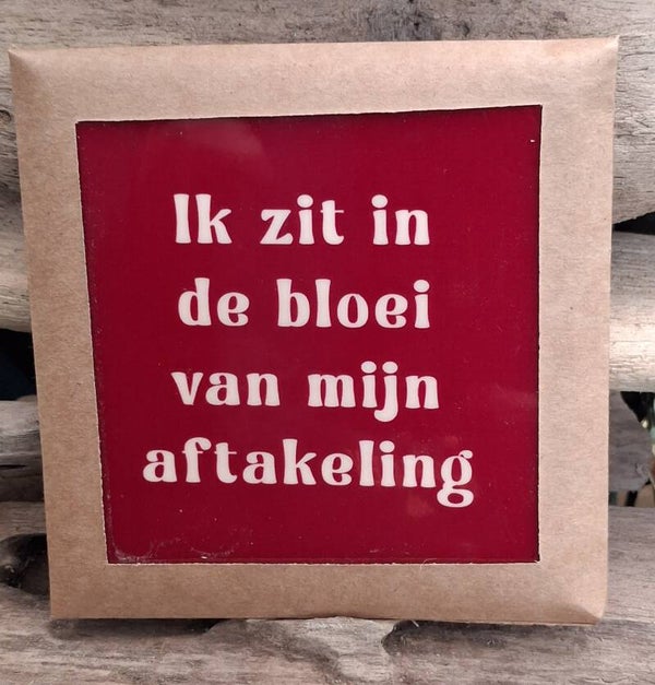 Tegeltje ik zit in de bloei van mijn