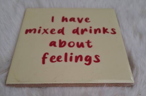 Tegeltje I have mixed feelings about drinks