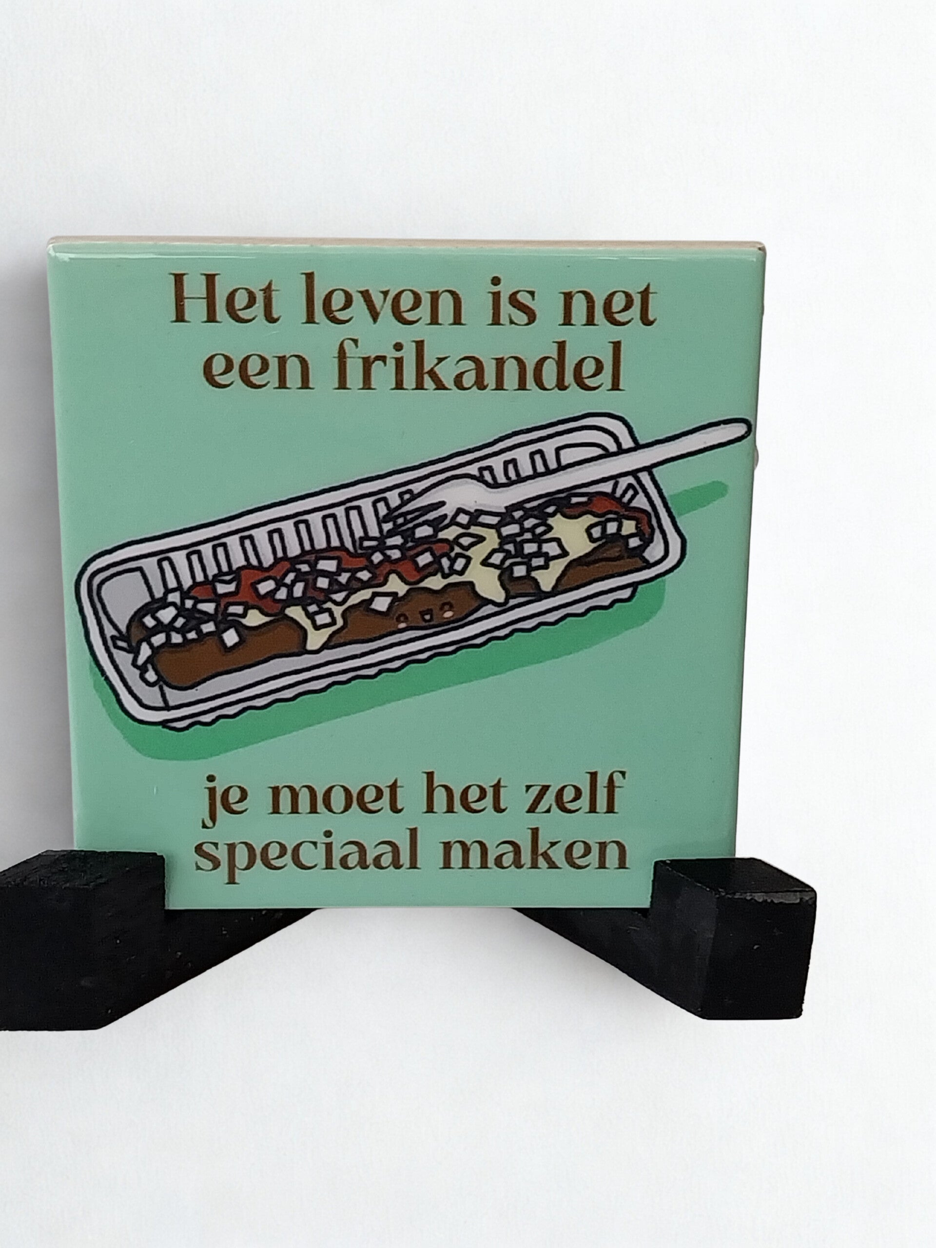 Tegeltje het leven is net een frikandel