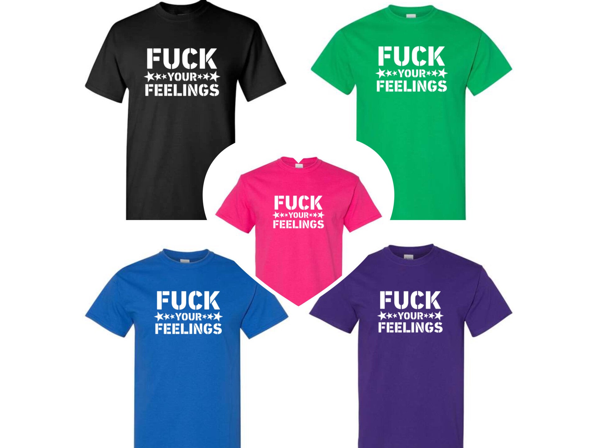 Fuck your feelings t shirt