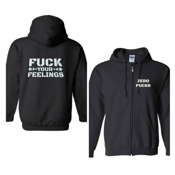 Fuck your feelings zip up