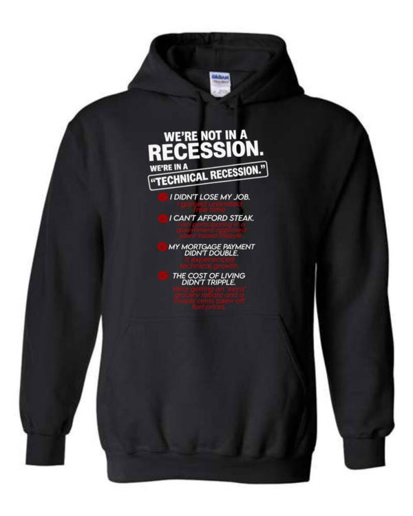 We’re not in a recession hoodie