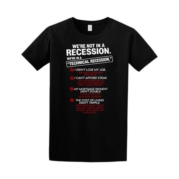 We’re not in a recession t shirt