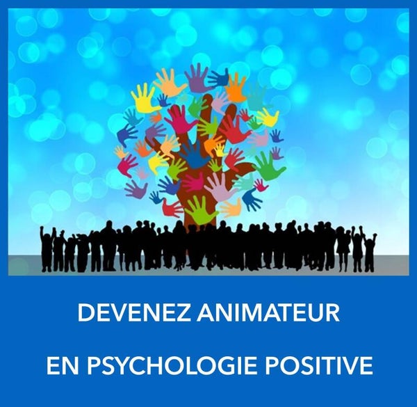 Devenez Animateur en Psychologie Positive