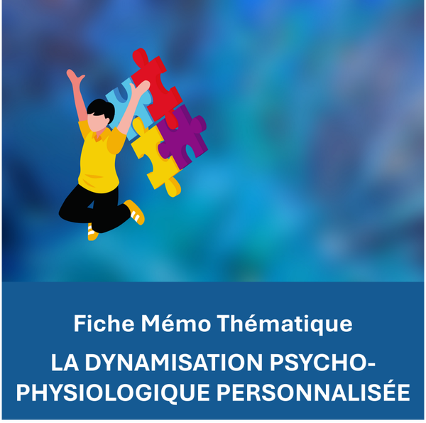 Fiche Mémo la Dynamisation Psycho-Physiologique Personnalisée
