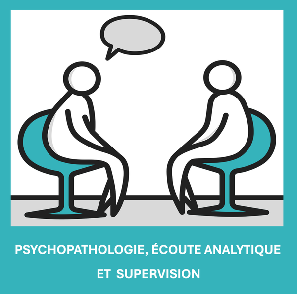 Psychopathologie, Écoute Analytique et Supervision