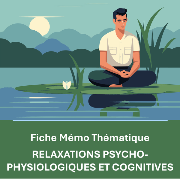 Fiche Mémo Relaxations Psycho-Physiologiques et Cognitives