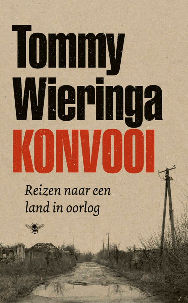 KONVOOI. REIZEN NAAR EEN LAND IN OORLOG - TOMMY WIERINGA
