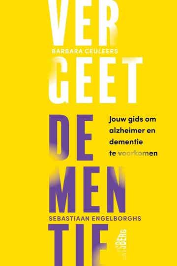VERGEET DEMENTIE - BARBARA CEULEERS - SEBASTIAAN ENGELBORGHS