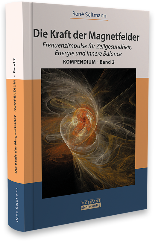 Die Kraft der Magnetfelder Kompendium Band 2