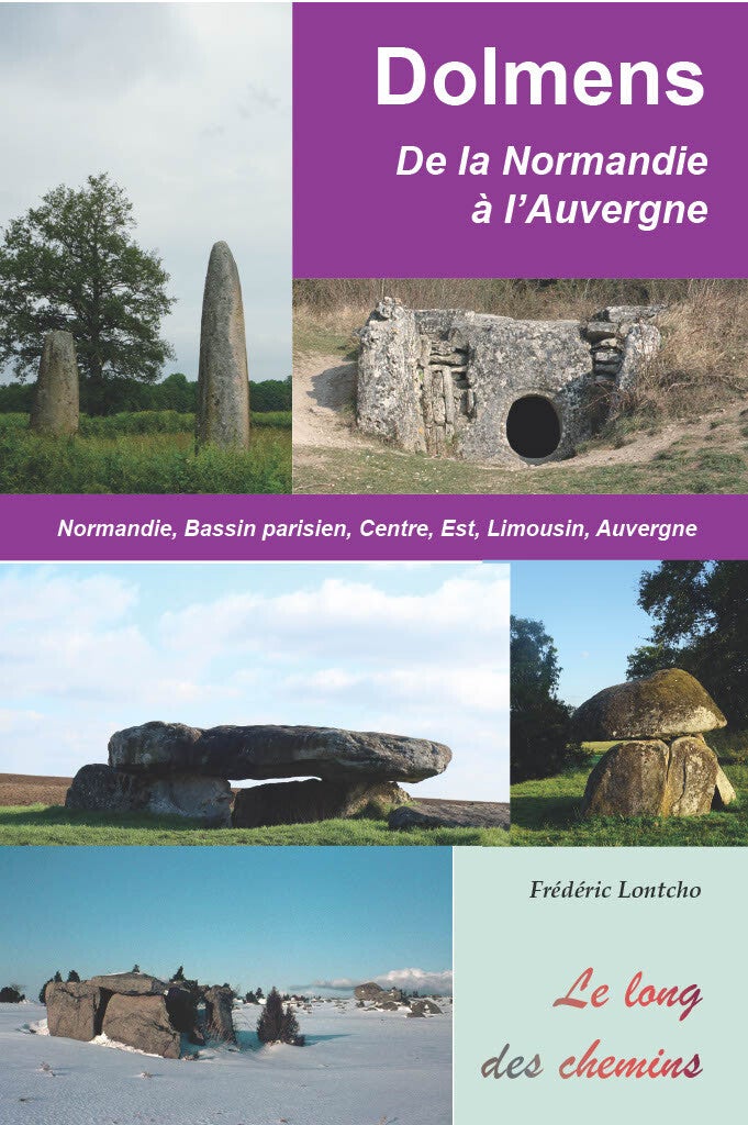 Dolmens de la Normandie à l’Auvergne (Normandie, Bassin parisien, Centre, Est, Limousin, Auvergne)