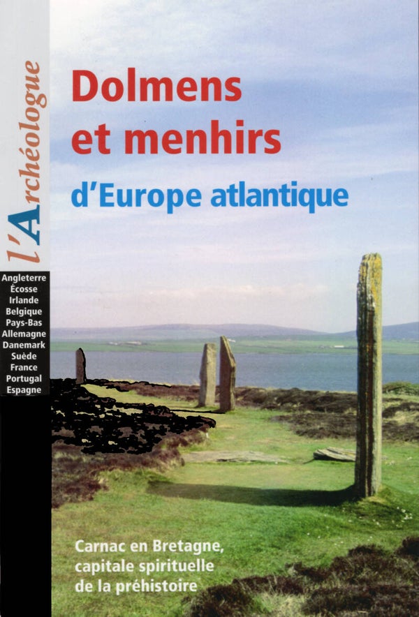 Dolmens et menhirs d’Europe atlantique (Angleterre, Écosse, Irlande, Belgique, Pays-Bas, Allemagne, Danemark, Suède, France, Portugal, Espagne)