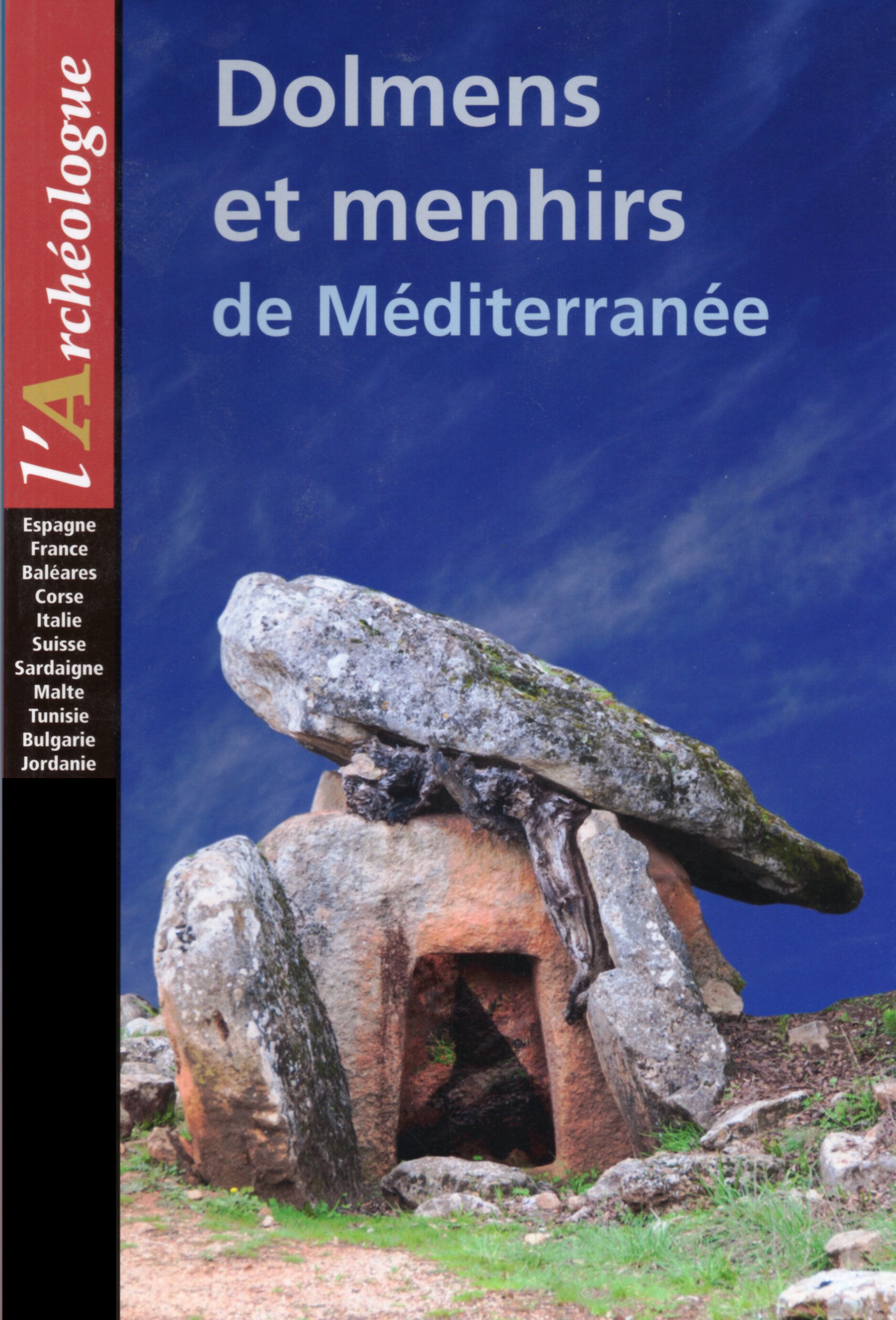 Dolmens et menhirs de Méditerranée (Espagne, France, Baléares, Corse, Italie, Suisse, Sardaigne, Malte, Tunisie, Bulgarie, Jordanie)
