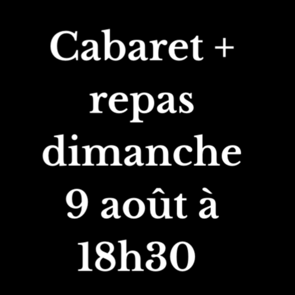 Entrée cabaret + repas (18h30 ) dimanche 9 août