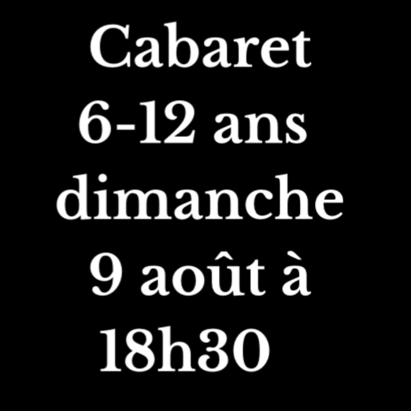 Entrée cabaret 6-12 ans dimanche 9 août 2026