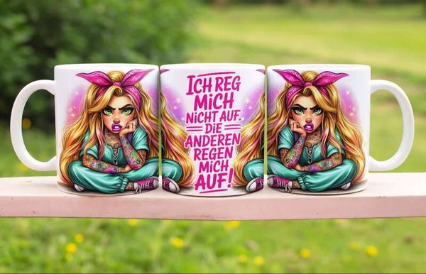 Tasse „Ich reg mich nicht auf, die anderen regen mich auf“
