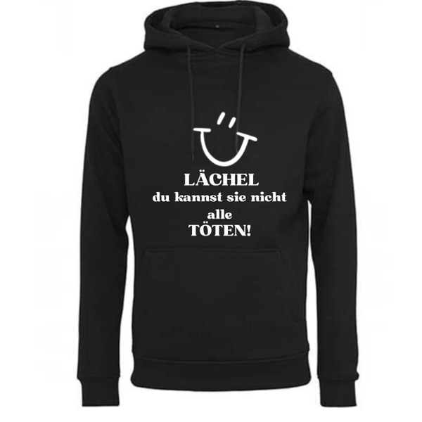 Hoodie „Lächle, du kannst nicht alle töten“