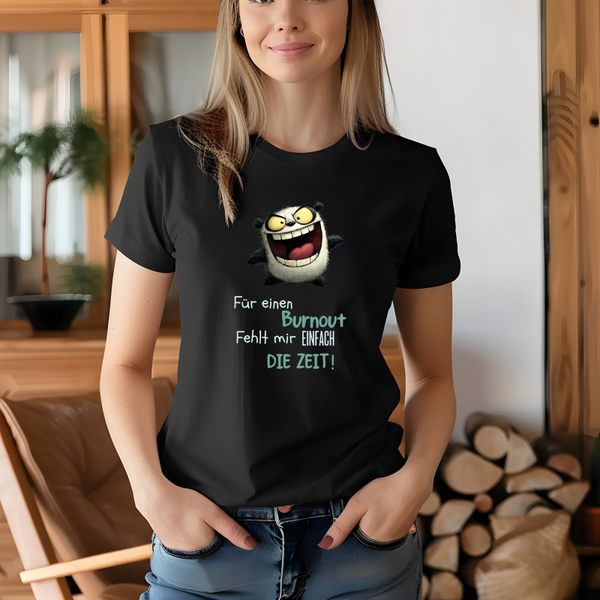 T-Shirt „Für einen Burnout fehlt mir einfach die Zeit“
